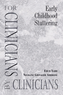 Early Childhood Stuttering: For Clinicians by Clinicians - Yairi, Ehud