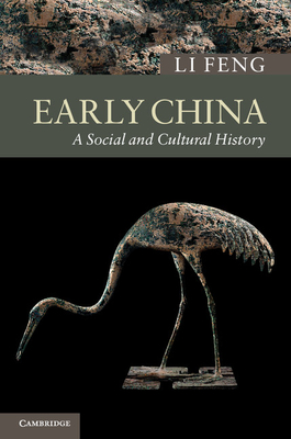 Early China: A Social and Cultural History - Feng, Li