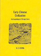 Early Chinese Civilization: Anthropological Perspectives - Chang, Kwang-Chih