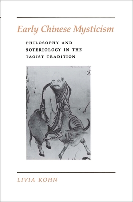 Early Chinese Mysticism: Philosophy and Soteriology in the Taoist Tradition - Kohn, Livia, PhD