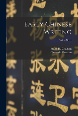 Early Chinese Writing; vol. 4 no. 1 - Chalfant, Frank H (Frank Herring) 1 (Creator), and Carnegie Museum (Creator)