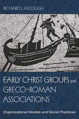 Early Christ Groups and Greco-Roman Associations - Ascough, Richard S
