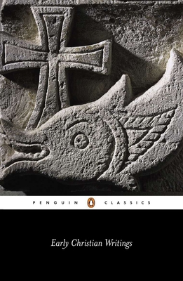 Early Christian Writings: The Apostolic Fathers - Various, and Staniforth, Maxwell (Translated by), and Louth, Andrew (Revised by)
