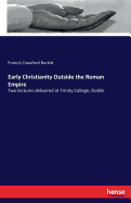 Early Christianity Outside the Roman Empire: Two lectures delivered at Trinity College, Dublin