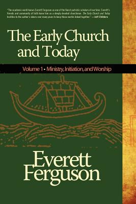 Early Church and Today, Volume 1 - Ferguson, Everett