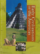 Early Civilizations in the Americas: Almanac, Volume 1