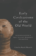 Early Civilizations of the Old World: The Formative Histories of Egypt, The Levant, Mesopotamia, India and China