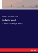 Early Crowned: a memoir of Mary E. North