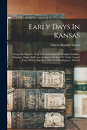 Early Days In Kansas: Along The Santa Fe Trail In The Counties Of Douglas, Franklin, Shawnee, Osage And Lyon.2. Along The Santa Fe Trail, Council City, 1854-5, Superior, 1856, And Burlingame, 1856-64