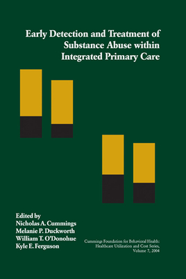 Early Detection and Treatment of Substance Abuse Within Integrated Primary Care - Cummings, Nicholas, PhD (Editor), and Duckworth, Melanie, PhD (Editor), and Ferguson, Kyle (Editor)