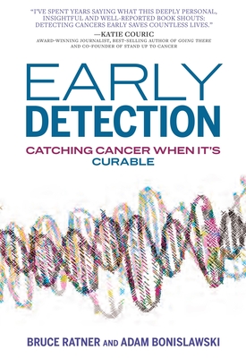 Early Detection: Catching Cancer When It's Curable - Ratner, Bruce, and Bonislawski, Adam