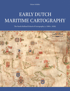 Early Dutch Maritime Cartography: The North Holland School of Cartography (C. 1580-C. 1620)