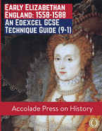 Early Elizabethan England, 1558-1588: An Edexcel GCSE Technique Guide (9-1)