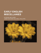 Early English Miscellanies: In Prose and Verse