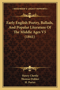 Early English Poetry, Ballads, and Popular Literature of the Middle Ages V5 (1841)