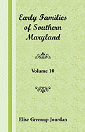 Early Families of Southern Maryland: Volume 10