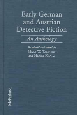 Early German and Austrian Detective Fiction: An Anthology - Tannert, Mary W (Editor), and Tannet, Mary W, and Kratz, Henry (Editor)