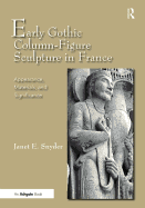 Early Gothic Column-Figure Sculpture in France: Appearance, Materials, and Significance