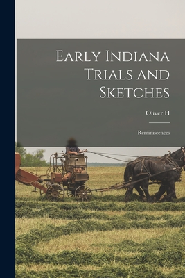 Early Indiana Trials and Sketches: Reminiscences - Smith, Oliver H 1794-1859