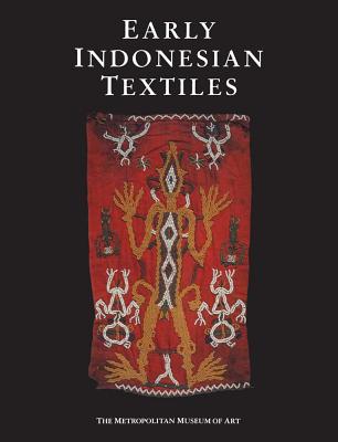 Early Indonesian Textiles from Three Island Cultures - Holmgren, Robert J, and Spertus, Anita