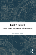 Early Israel: Cultic Praxis, God, and the Sd Hypothesis