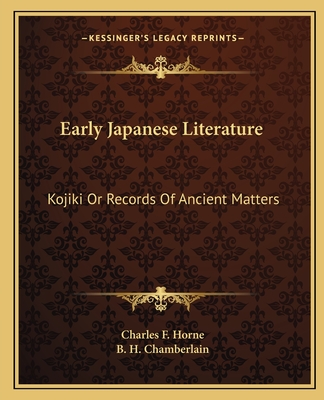 Early Japanese Literature: Kojiki Or Records Of Ancient Matters - Horne, Charles F (Editor), and Chamberlain, B H (Translated by)