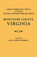 Early Marriages, Wills, and Some Revolutionary War Records: Botetourt County, Virginia