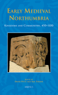 Early Medieval Northumbria: Kingdoms and Communities, AD 450-1100