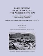Early Megiddo on the East Slope (The 'Megiddo Stages'): A Report on the Early Occupation of the East Slope of Megiddo. Result of the Oriental Institute's Excavations, 1925-1933