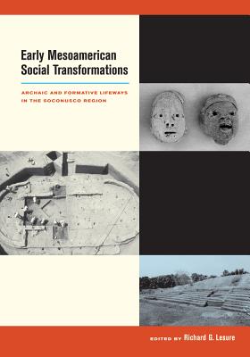 Early Mesoamerican Social Transformations: Archaic and Formative Lifeways in the Soconusco Region - Lesure, Richard G (Editor)