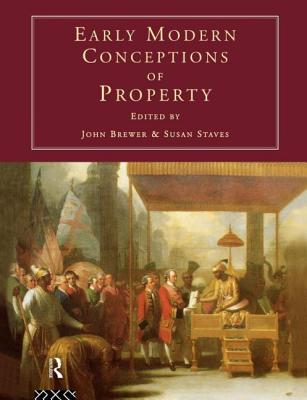 Early Modern Conceptions of Property - Brewer, John (Editor), and Staves, Susan (Editor)