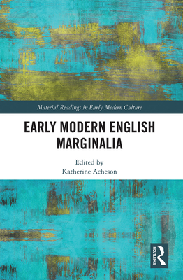 Early Modern English Marginalia - Acheson, Katherine (Editor)