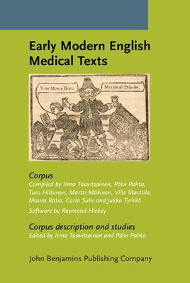 Early Modern English Medical Texts: Corpus description and studies - Taavitsainen, Irma (Editor), and Pahta, Pivi (Editor)