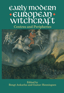 Early Modern European Witchcraft : Centres and Peripheries