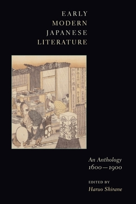 Early Modern Japanese Literature: An Anthology, 1600-1900 - Shirane, Haruo (Editor)