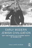 Early Modern Jewish Civilization: Unity and Diversity in a Diasporic Society. an Introduction