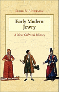 Early Modern Jewry: A New Cultural History a New Cultural History