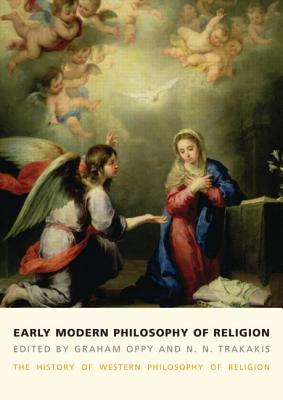 Early Modern Philosophy of Religion: The History of Western Philosophy of Religion, volume 3 - Oppy, Graham, and Trakakis, N. N.