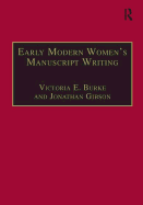 Early Modern Women's Manuscript Writing: Selected Papers from the Trinity/Trent Colloquium