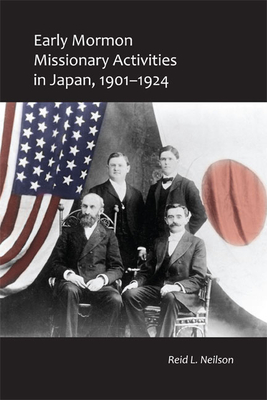 Early Mormon Missionary Activities in Japan, 1901-1924 - Neilson, Reid L