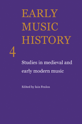 Early Music History: Studies in Medieval and Early Modern Music - Fenlon, Iain (Editor)