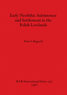 Early Neolithic subsistence and settlement in the Polish Lowlands