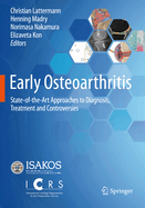 Early Osteoarthritis: State-Of-The-Art Approaches to Diagnosis, Treatment and Controversies