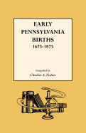 Early Pennsylvania Births,1675-1875