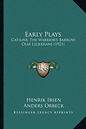 Early Plays: Catiline; The Warrior's Barrow; Olaf Liljekrans (1921)