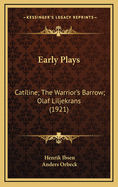 Early Plays: Catiline; The Warrior's Barrow; Olaf Liljekrans (1921)