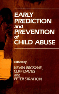 Early Prediction and Prevention of Child Abuse - Browne, Kevin D (Editor), and Davies, Cliff (Editor), and Stratton, Peter (Editor)
