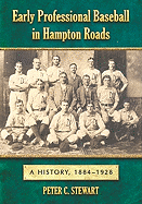 Early Professional Baseball in Hampton Roads: A History, 1884-1928