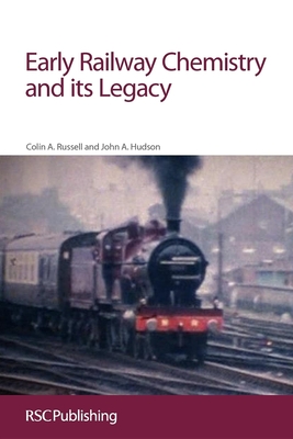 Early Railway Chemistry and Its Legacy - Russell, Colin A, and Hudson, John