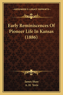 Early Reminiscences of Pioneer Life in Kansas (1886)